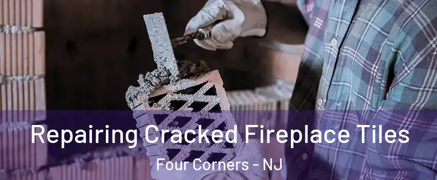 Repairing Cracked Fireplace Tiles Four Corners - NJ