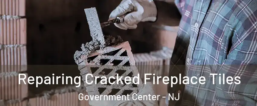 Repairing Cracked Fireplace Tiles Government Center - NJ