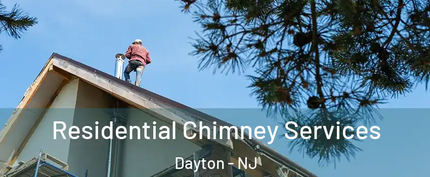 Residential Chimney Services Dayton - NJ