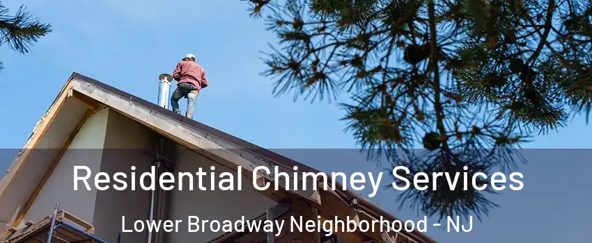 Residential Chimney Services Lower Broadway Neighborhood - NJ