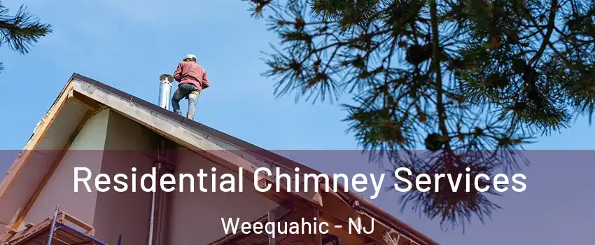 Residential Chimney Services Weequahic - NJ