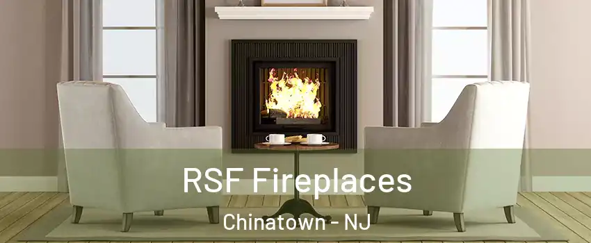 RSF Fireplaces Chinatown - NJ