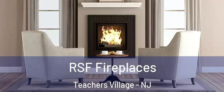 RSF Fireplaces Teachers Village - NJ