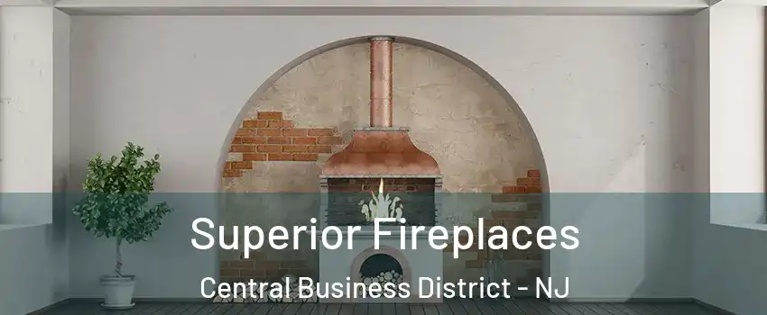 Superior Fireplaces Central Business District - NJ