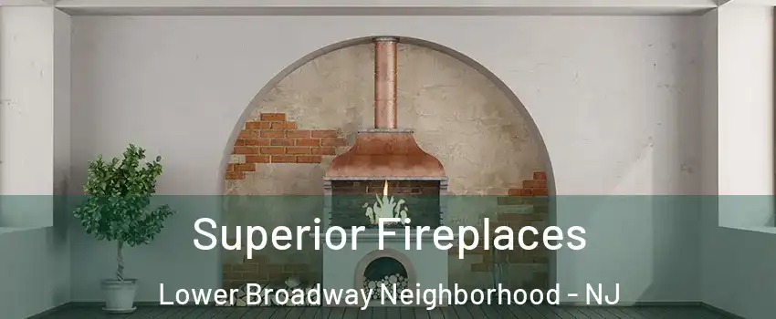 Superior Fireplaces Lower Broadway Neighborhood - NJ