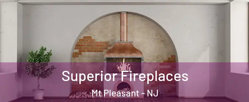Superior Fireplaces Mt Pleasant - NJ