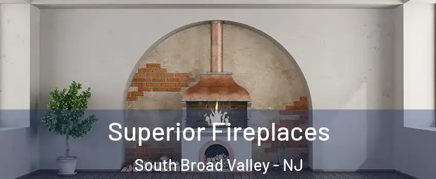 Superior Fireplaces South Broad Valley - NJ