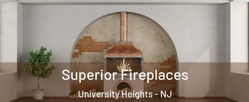 Superior Fireplaces University Heights - NJ