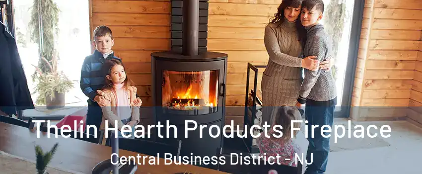 Thelin Hearth Products Fireplace Central Business District - NJ