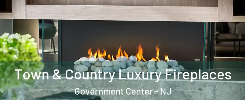 Town & Country Luxury Fireplaces Government Center - NJ