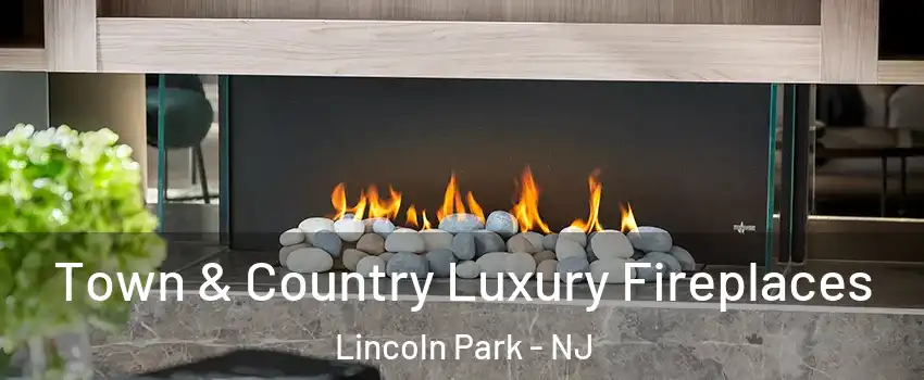 Town & Country Luxury Fireplaces Lincoln Park - NJ