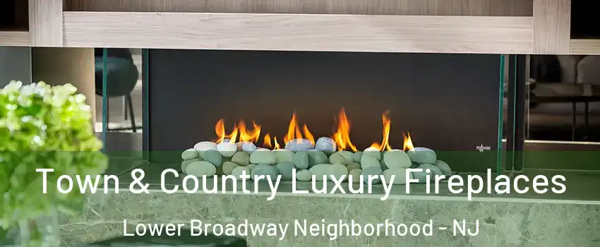 Town & Country Luxury Fireplaces Lower Broadway Neighborhood - NJ