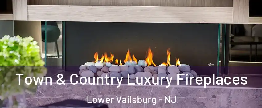 Town & Country Luxury Fireplaces Lower Vailsburg - NJ