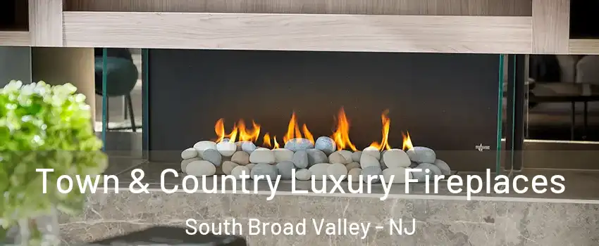 Town & Country Luxury Fireplaces South Broad Valley - NJ