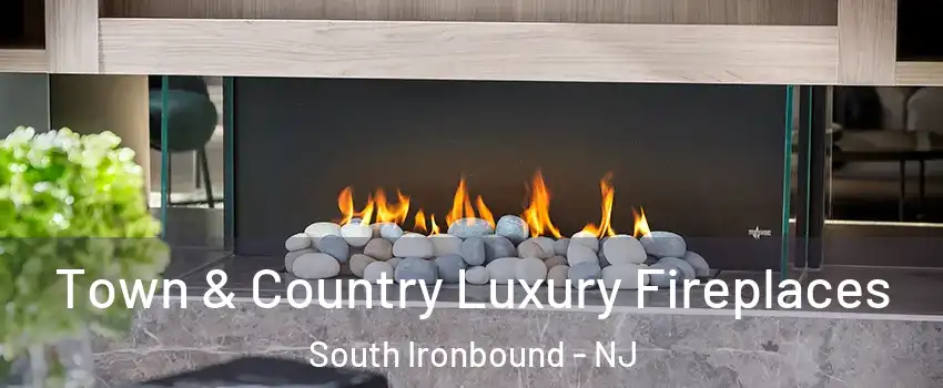 Town & Country Luxury Fireplaces South Ironbound - NJ