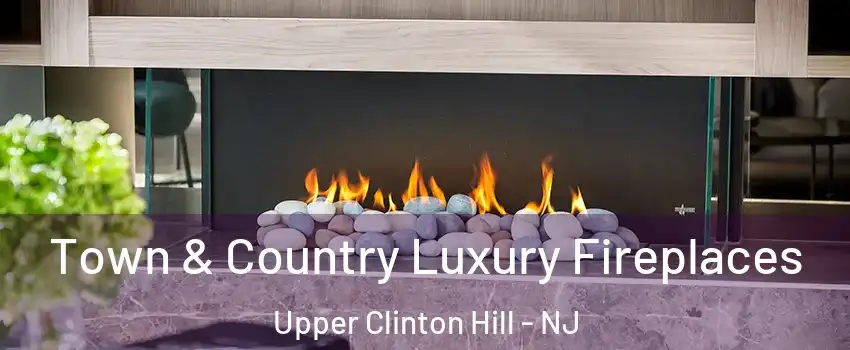 Town & Country Luxury Fireplaces Upper Clinton Hill - NJ