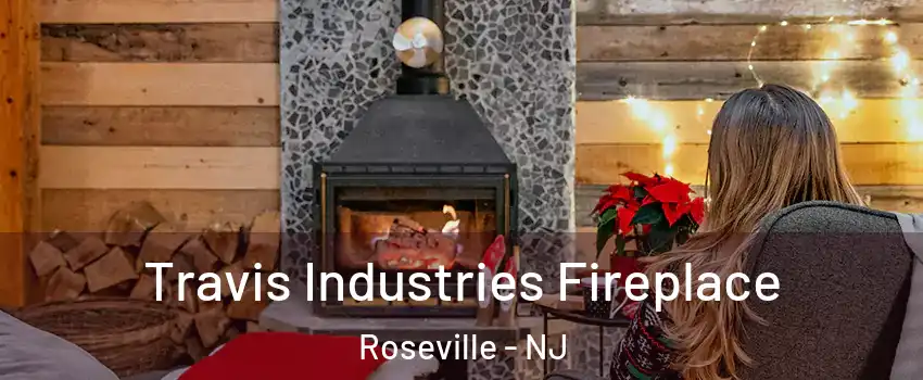 Travis Industries Fireplace Roseville - NJ