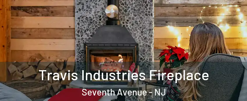 Travis Industries Fireplace Seventh Avenue - NJ