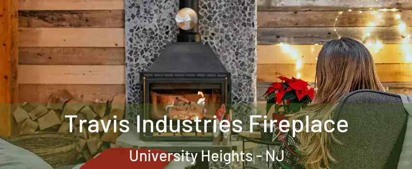 Travis Industries Fireplace University Heights - NJ