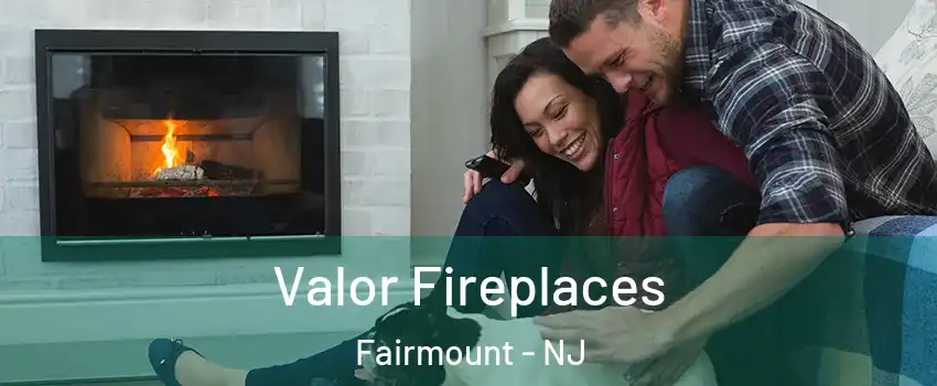 Valor Fireplaces Fairmount - NJ