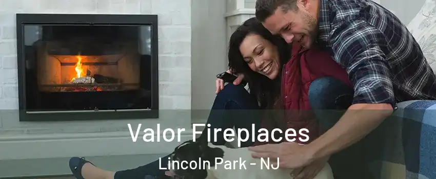 Valor Fireplaces Lincoln Park - NJ