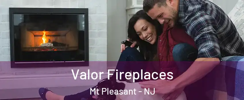 Valor Fireplaces Mt Pleasant - NJ