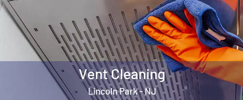 Vent Cleaning Lincoln Park - NJ