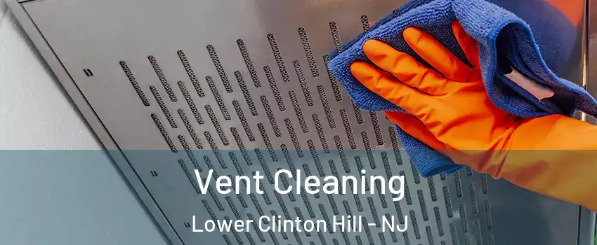 Vent Cleaning Lower Clinton Hill - NJ