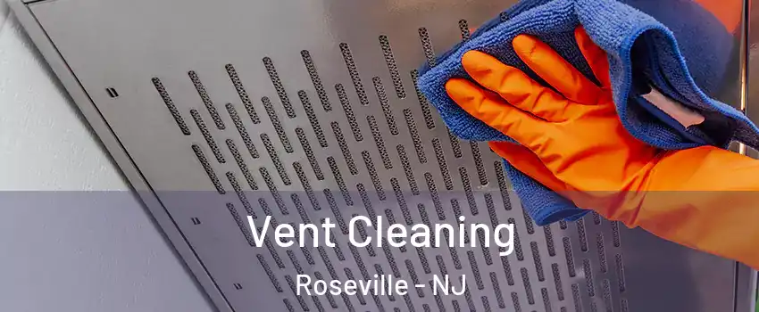 Vent Cleaning Roseville - NJ