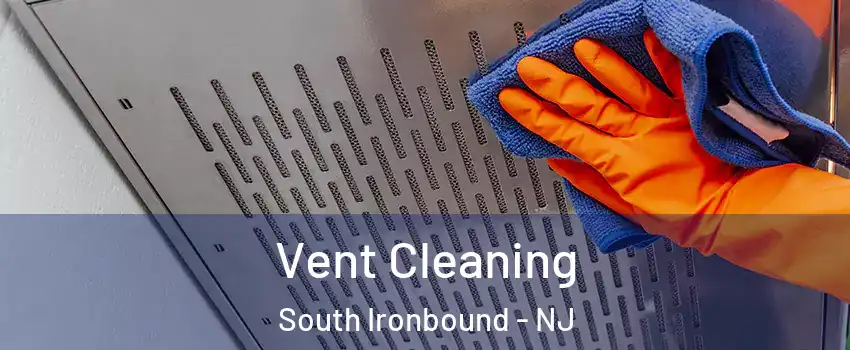 Vent Cleaning South Ironbound - NJ