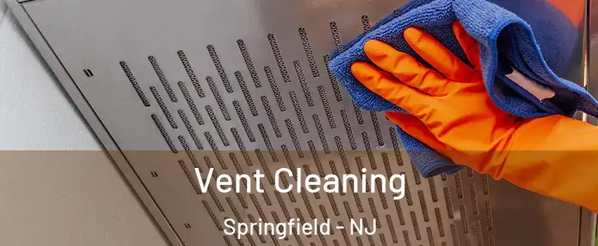 Vent Cleaning Springfield - NJ
