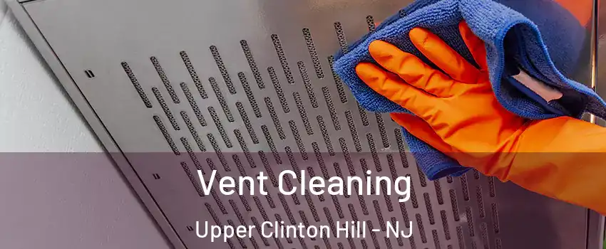 Vent Cleaning Upper Clinton Hill - NJ