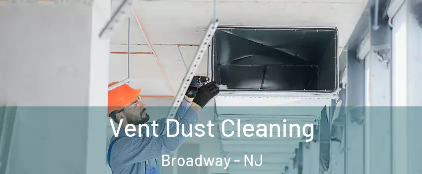 Vent Dust Cleaning Broadway - NJ