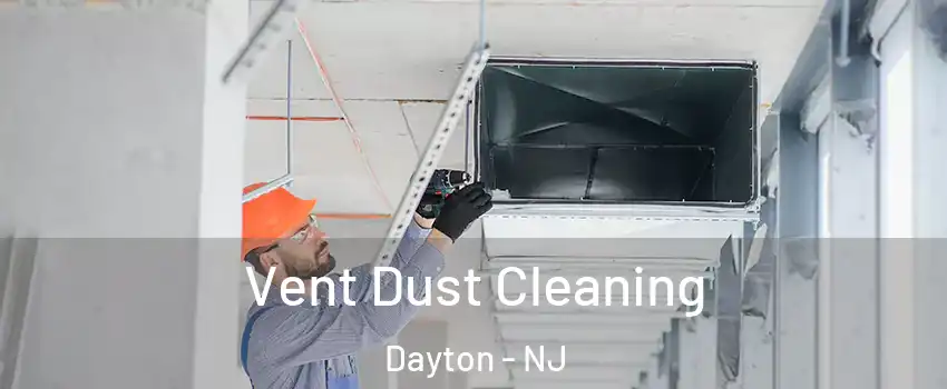 Vent Dust Cleaning Dayton - NJ
