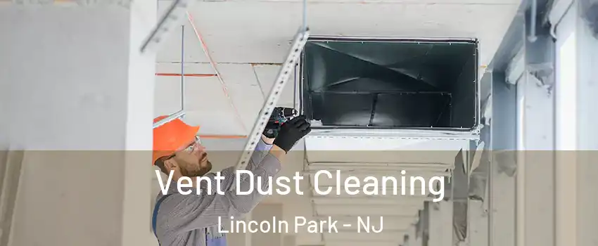Vent Dust Cleaning Lincoln Park - NJ