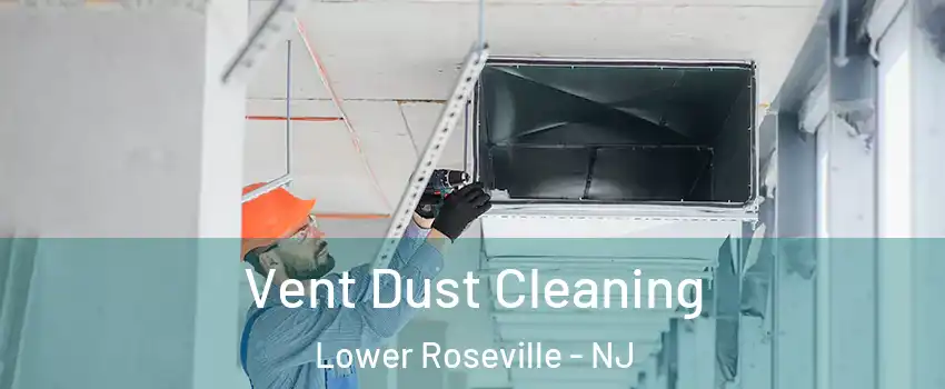 Vent Dust Cleaning Lower Roseville - NJ