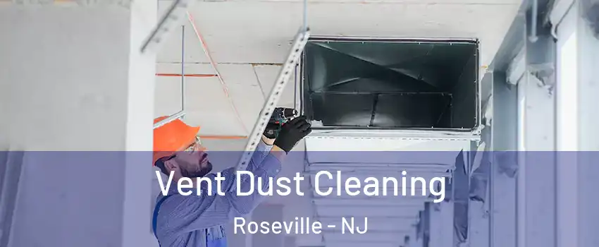 Vent Dust Cleaning Roseville - NJ