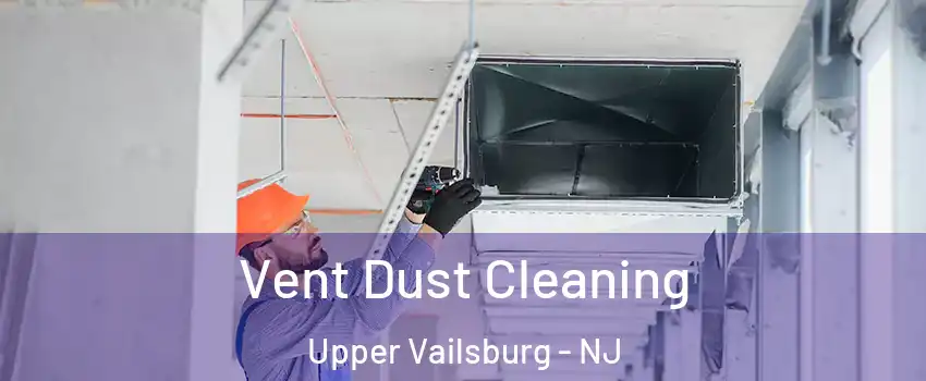 Vent Dust Cleaning Upper Vailsburg - NJ