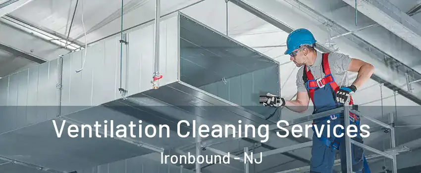 Ventilation Cleaning Services Ironbound - NJ