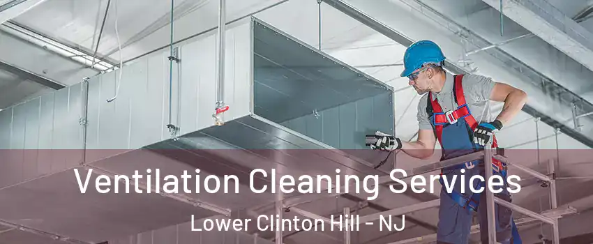 Ventilation Cleaning Services Lower Clinton Hill - NJ