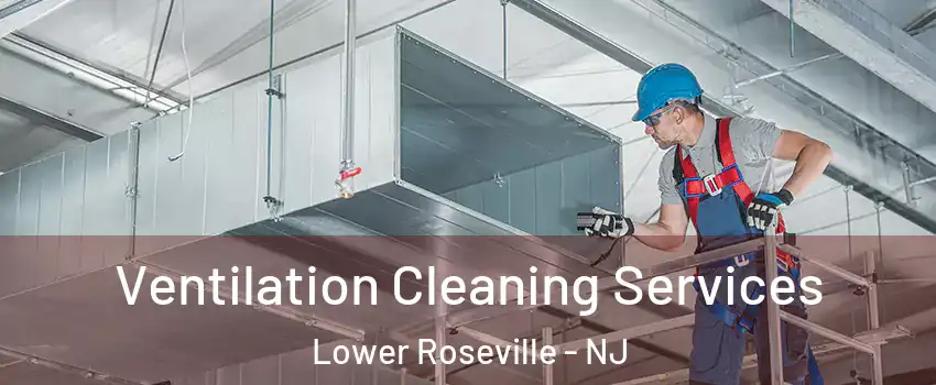 Ventilation Cleaning Services Lower Roseville - NJ