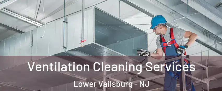 Ventilation Cleaning Services Lower Vailsburg - NJ