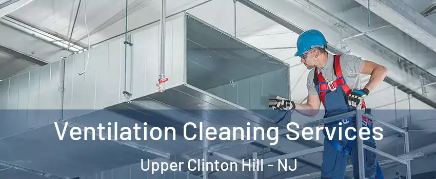 Ventilation Cleaning Services Upper Clinton Hill - NJ