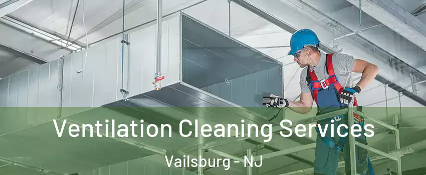 Ventilation Cleaning Services Vailsburg - NJ