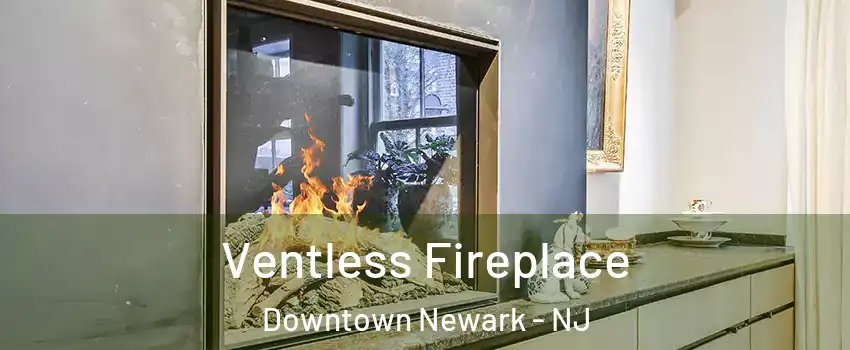 Ventless Fireplace Downtown Newark - NJ