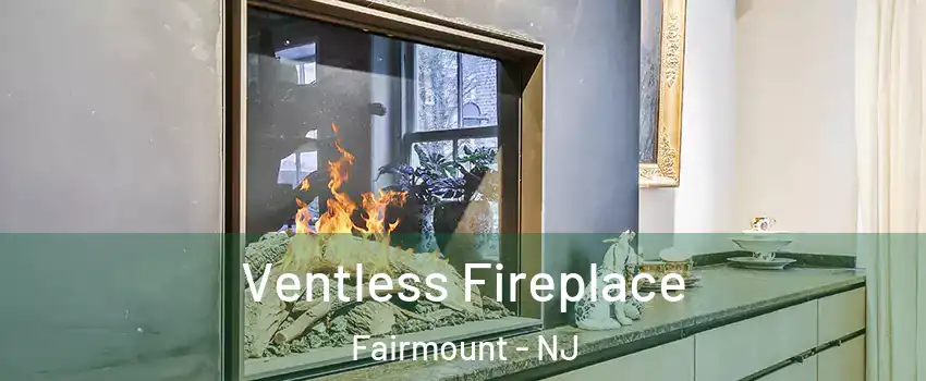Ventless Fireplace Fairmount - NJ