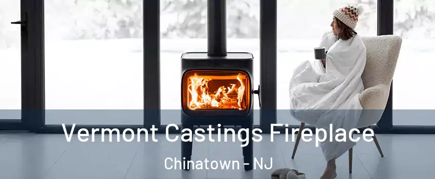 Vermont Castings Fireplace Chinatown - NJ