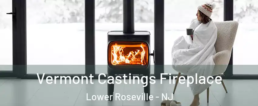 Vermont Castings Fireplace Lower Roseville - NJ