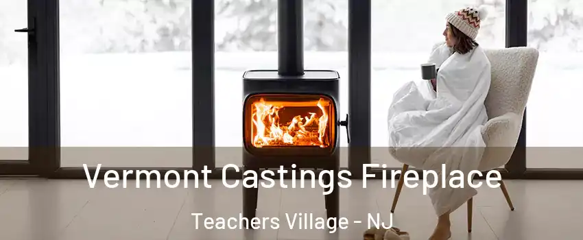 Vermont Castings Fireplace Teachers Village - NJ