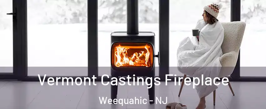 Vermont Castings Fireplace Weequahic - NJ